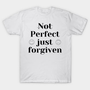 Not Perfect Just Forgiven T-Shirts T-Shirt